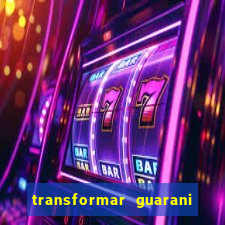 transformar guarani em real